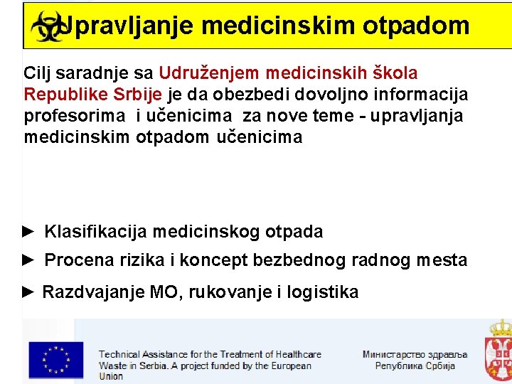 Upravljanje medicinskim otpadom Cilj saradnje sa Udruženjem medicinskih škola Republike Srbije je da obezbedi
