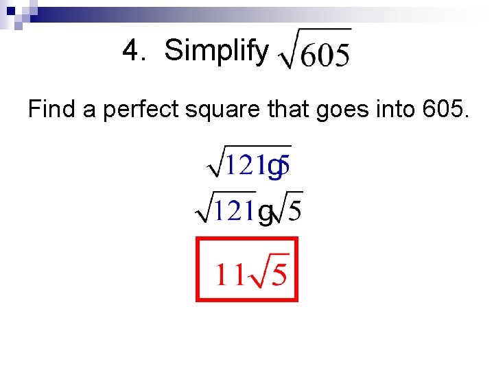 4. Simplify Find a perfect square that goes into 605. 