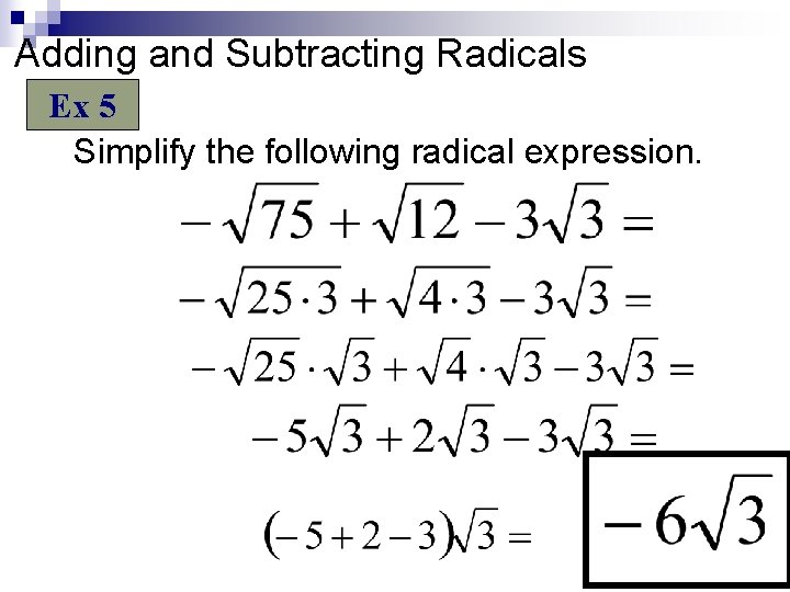 Adding and Subtracting Radicals Ex 5 Simplify the following radical expression. Adding and Subtracting Radicals Ex 5 Simplify the following radical expression.