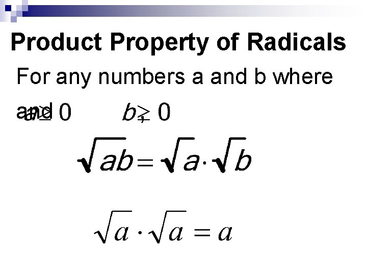 Product Property of Radicals For any numbers a and b where and , Product Property of Radicals For any numbers a and b where and ,