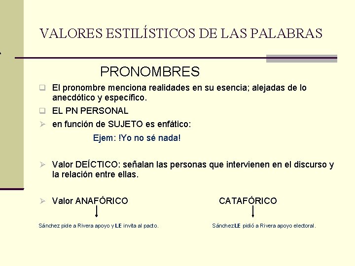 VALORES ESTILÍSTICOS DE LAS PALABRAS PRONOMBRES q El pronombre menciona realidades en su esencia;