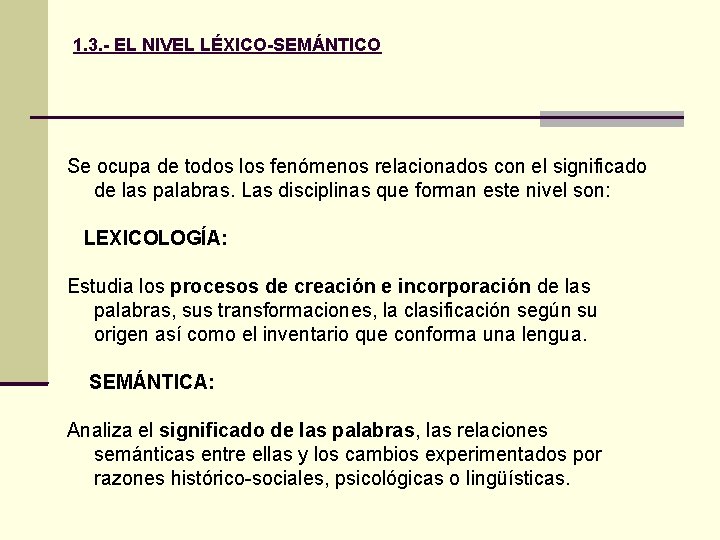1. 3. - EL NIVEL LÉXICO-SEMÁNTICO Se ocupa de todos los fenómenos relacionados con