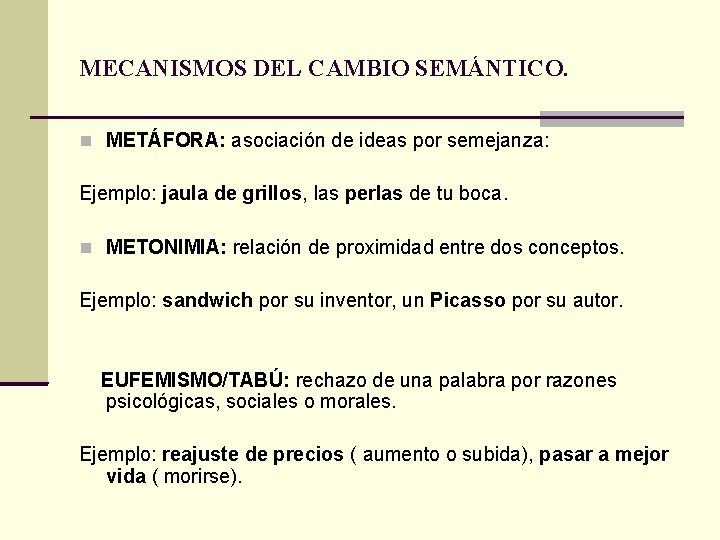 MECANISMOS DEL CAMBIO SEMÁNTICO. METÁFORA: asociación de ideas por semejanza: Ejemplo: jaula de grillos,