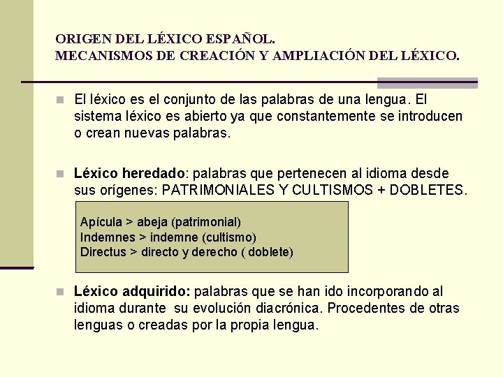 ORIGEN DEL LÉXICO ESPAÑOL. MECANISMOS DE CREACIÓN Y AMPLIACIÓN DEL LÉXICO. El léxico es