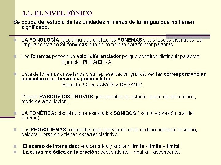 1. 1. -EL NIVEL FÓNICO Se ocupa del estudio de las unidades mínimas de