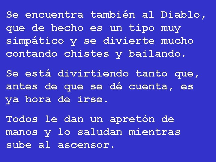 Se encuentra también al Diablo, que de hecho es un tipo muy simpático y