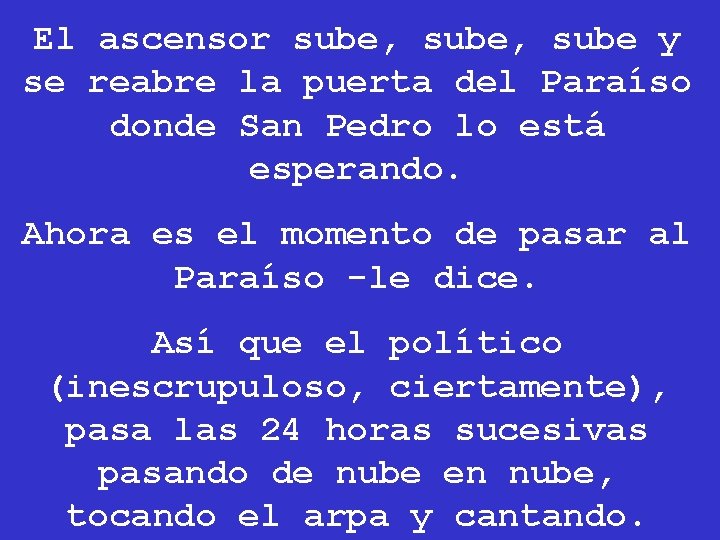 El ascensor sube, sube y se reabre la puerta del Paraíso donde San Pedro