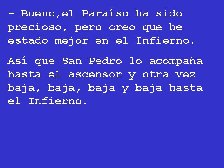 - Bueno, el Paraíso ha sido precioso, pero creo que he estado mejor en