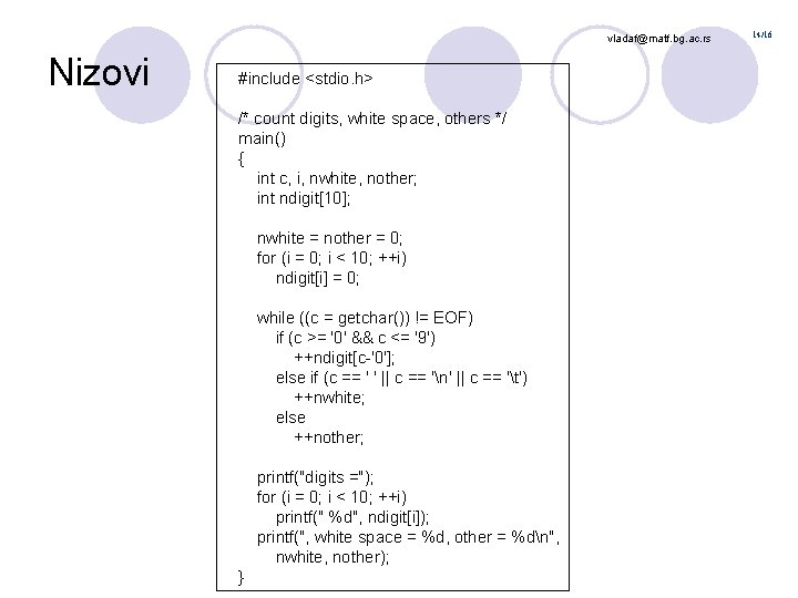 vladaf@matf. bg. ac. rs Nizovi #include <stdio. h> /* count digits, white space, others