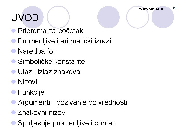 vladaf@matf. bg. ac. rs UVOD l Priprema za početak l Promenljive i aritmetički izrazi