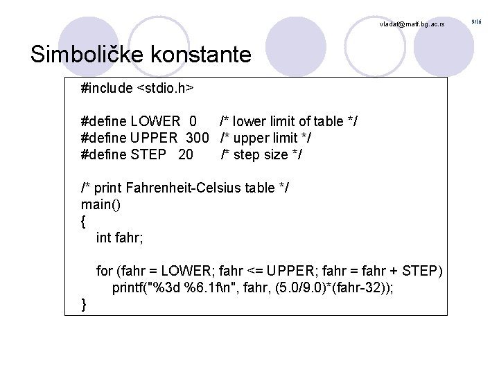 vladaf@matf. bg. ac. rs Simboličke konstante #include <stdio. h> #define LOWER 0 /* lower