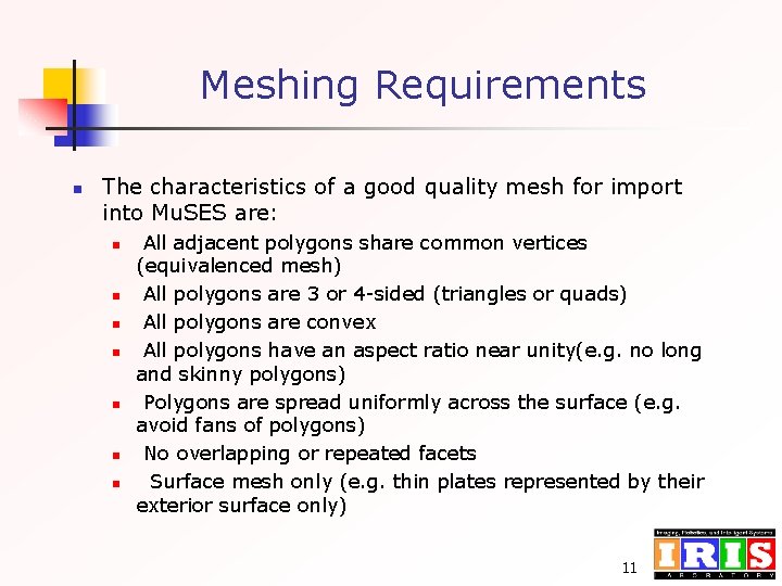 Meshing Requirements n The characteristics of a good quality mesh for import into Mu.