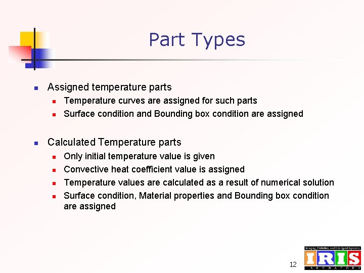Part Types n Assigned temperature parts n n n Temperature curves are assigned for