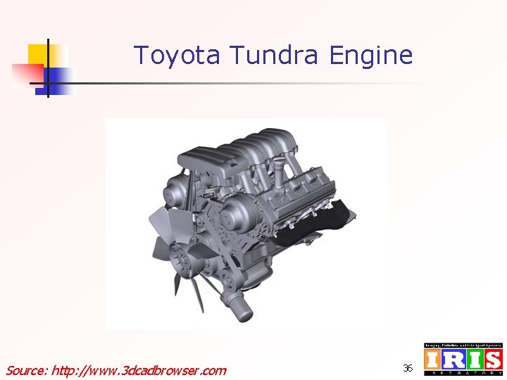 Toyota Tundra Engine Source: http: //www. 3 dcadbrowser. com 36 