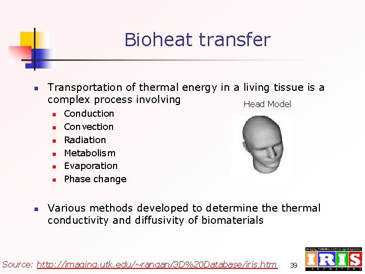 Bioheat transfer n Transportation of thermal energy in a living tissue is a complex