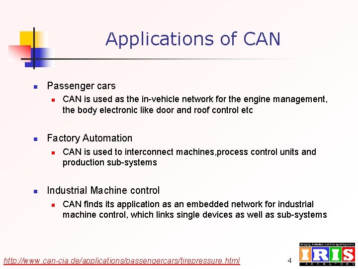 Applications of CAN n Passenger cars n n Factory Automation n n CAN is