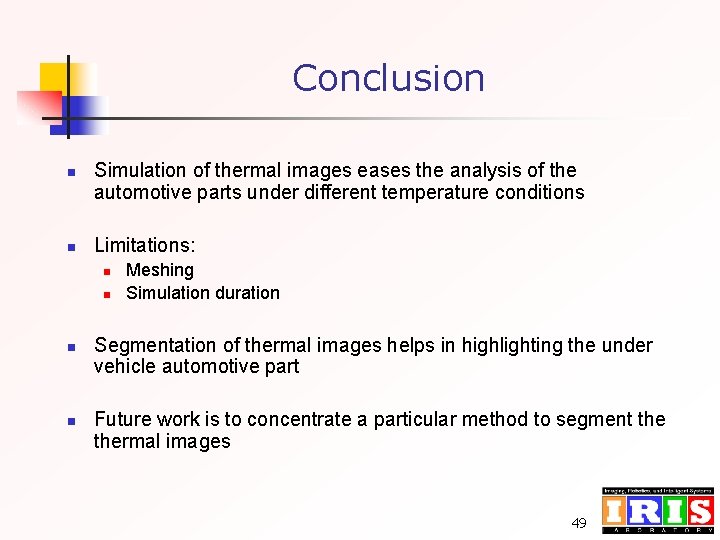 Conclusion n n Simulation of thermal images eases the analysis of the automotive parts