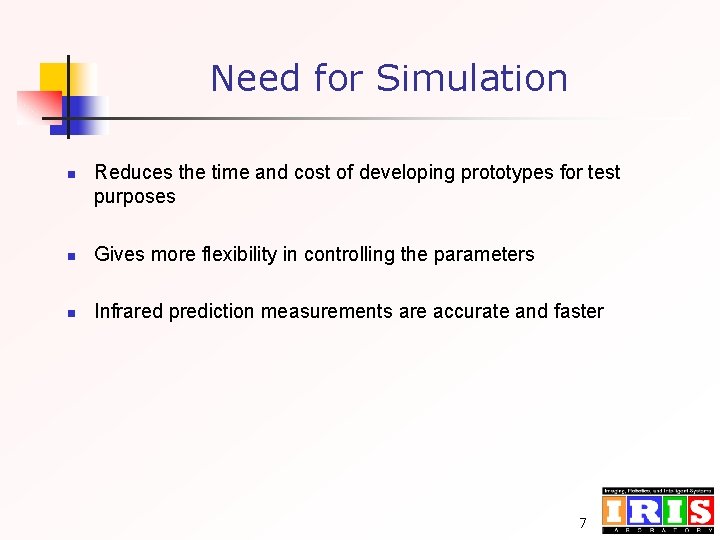 Need for Simulation n Reduces the time and cost of developing prototypes for test