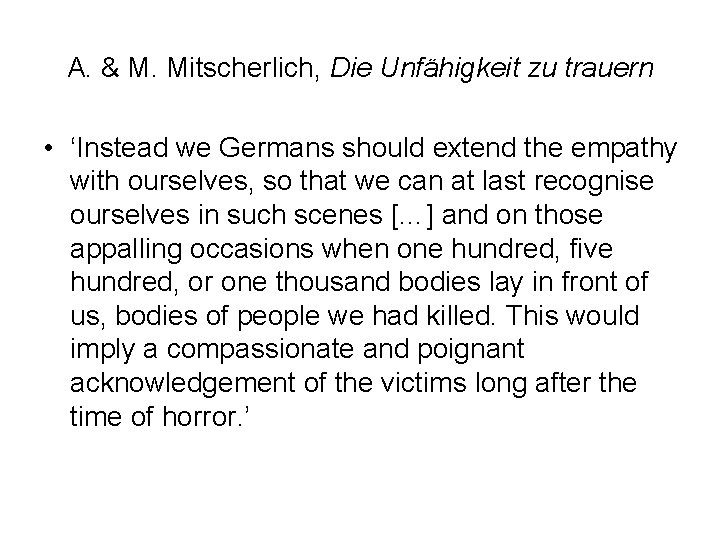 A. & M. Mitscherlich, Die Unfähigkeit zu trauern • ‘Instead we Germans should extend