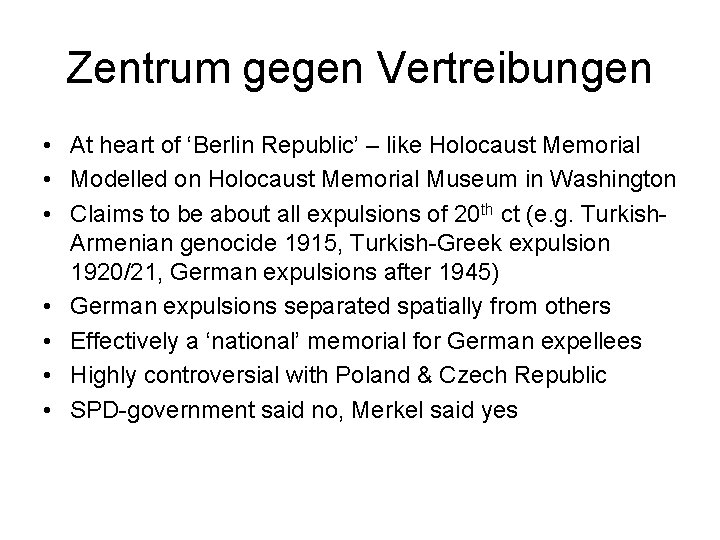 Zentrum gegen Vertreibungen • At heart of ‘Berlin Republic’ – like Holocaust Memorial •