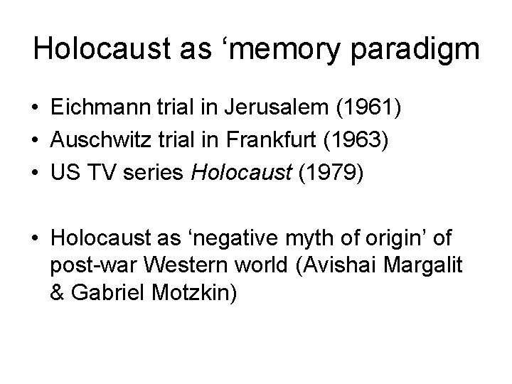 Holocaust as ‘memory paradigm • Eichmann trial in Jerusalem (1961) • Auschwitz trial in