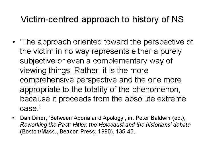 Victim-centred approach to history of NS • ‘The approach oriented toward the perspective of