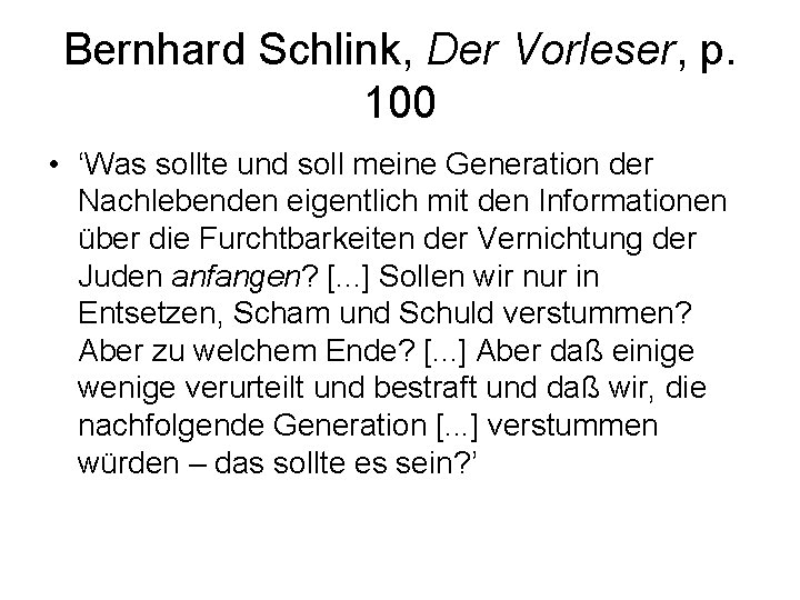 Bernhard Schlink, Der Vorleser, p. 100 • ‘Was sollte und soll meine Generation der