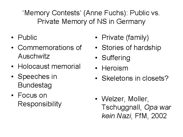 ‘Memory Contests’ (Anne Fuchs): Public vs. Private Memory of NS in Germany • Public