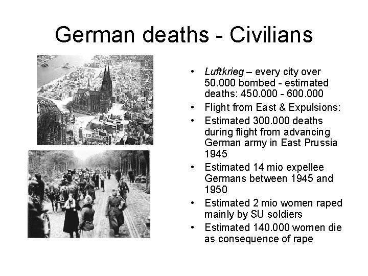 German deaths - Civilians • Luftkrieg – every city over 50. 000 bombed -