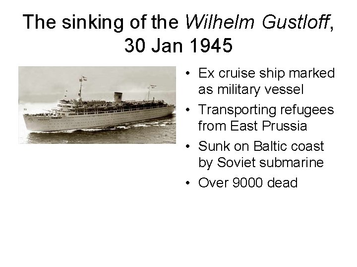 The sinking of the Wilhelm Gustloff, 30 Jan 1945 • Ex cruise ship marked