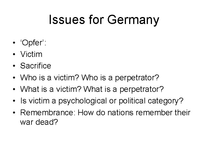 Issues for Germany • • ‘Opfer’: Victim Sacrifice Who is a victim? Who is