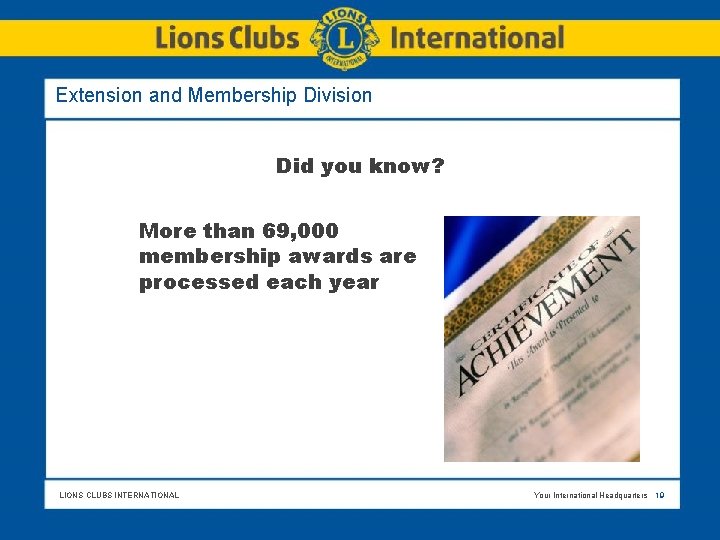 Extension and Membership Division Did you know? More than 69, 000 membership awards are