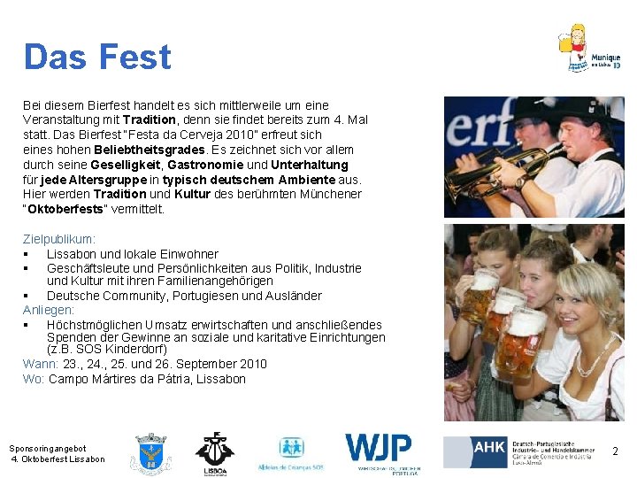 Das Fest Bei diesem Bierfest handelt es sich mittlerweile um eine Veranstaltung mit Tradition,