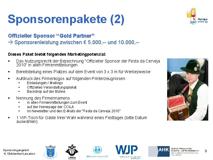 Sponsorenpakete (2) Offizieller Sponsor “Gold Partner” Sponsorenleistung zwischen € 5. 000, -- und 10.