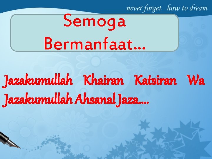 Semoga Bermanfaat. . . Jazakumullah Khairan Katsiran Wa Jazakumullah Ahsanal Jaza. . 