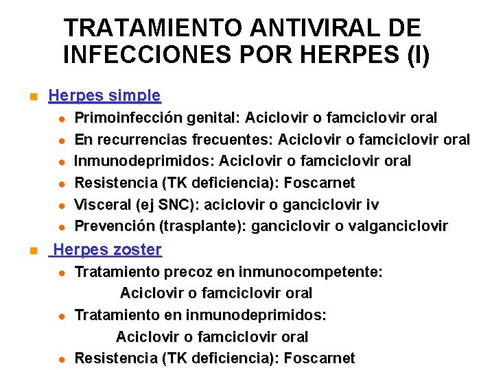TRATAMIENTO ANTIVIRAL DE INFECCIONES POR HERPES (I) n Herpes simple l l l n