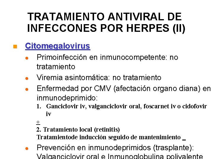 TRATAMIENTO ANTIVIRAL DE INFECCONES POR HERPES (II) n Citomegalovirus l l l Primoinfección en