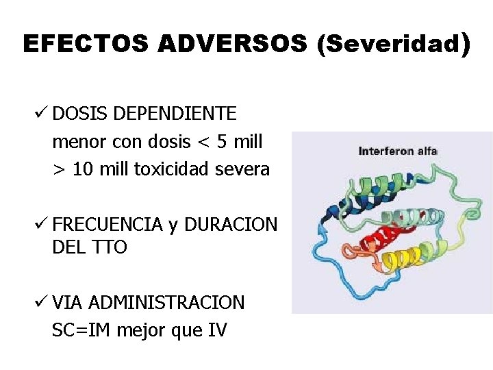 EFECTOS ADVERSOS (Severidad) ü DOSIS DEPENDIENTE menor con dosis < 5 mill > 10