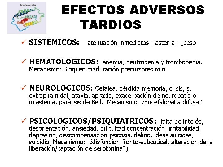 EFECTOS ADVERSOS TARDIOS ü SISTEMICOS: atenuación inmediatos +astenia+ peso ü HEMATOLOGICOS: anemia, neutropenia y