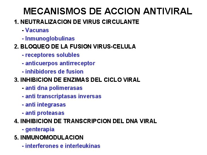 MECANISMOS DE ACCION ANTIVIRAL 1. NEUTRALIZACION DE VIRUS CIRCULANTE - Vacunas - Inmunoglobulinas 2.