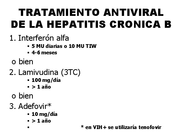 TRATAMIENTO ANTIVIRAL DE LA HEPATITIS CRONICA B 1. Interferón alfa § 5 MU diarias