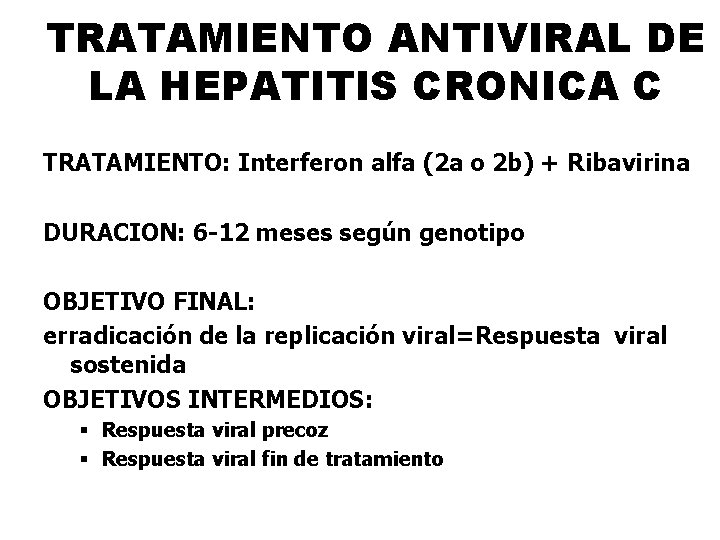 TRATAMIENTO ANTIVIRAL DE LA HEPATITIS CRONICA C TRATAMIENTO: Interferon alfa (2 a o 2