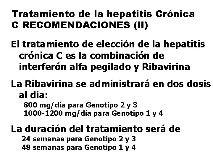 Tratamiento de la hepatitis Crónica C RECOMENDACIONES (II) El tratamiento de elección de la