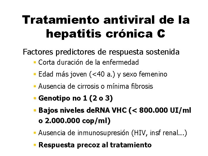 Tratamiento antiviral de la hepatitis crónica C Factores predictores de respuesta sostenida § Corta