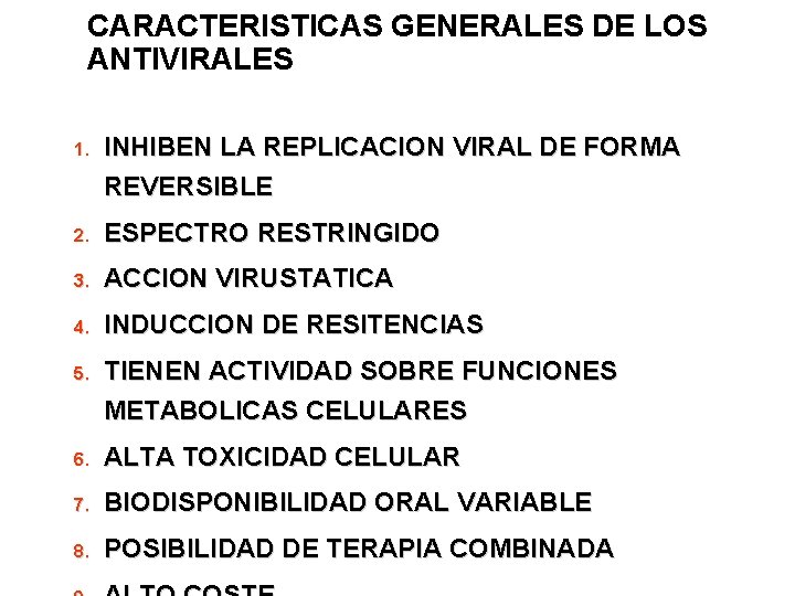 CARACTERISTICAS GENERALES DE LOS ANTIVIRALES 1. INHIBEN LA REPLICACION VIRAL DE FORMA REVERSIBLE 2.