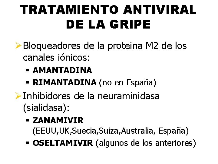 TRATAMIENTO ANTIVIRAL DE LA GRIPE Ø Bloqueadores de la proteina M 2 de los