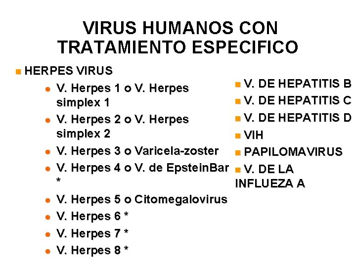 VIRUS HUMANOS CON TRATAMIENTO ESPECIFICO n HERPES l l l l VIRUS n V.