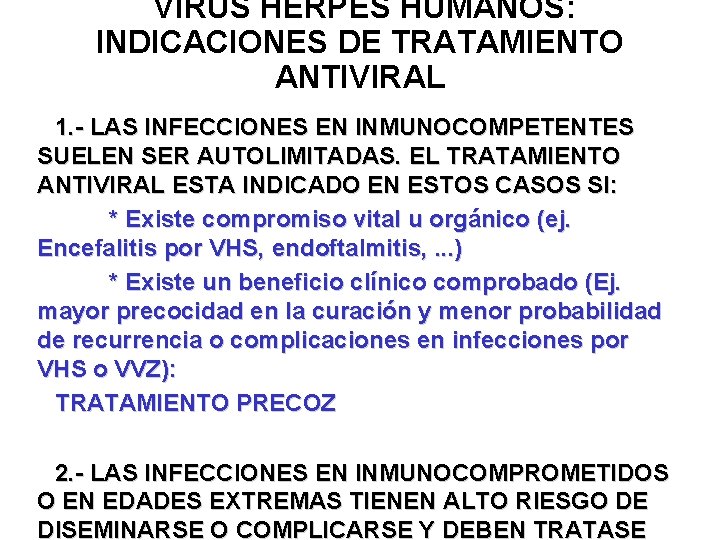 VIRUS HERPES HUMANOS: INDICACIONES DE TRATAMIENTO ANTIVIRAL 1. - LAS INFECCIONES EN INMUNOCOMPETENTES SUELEN