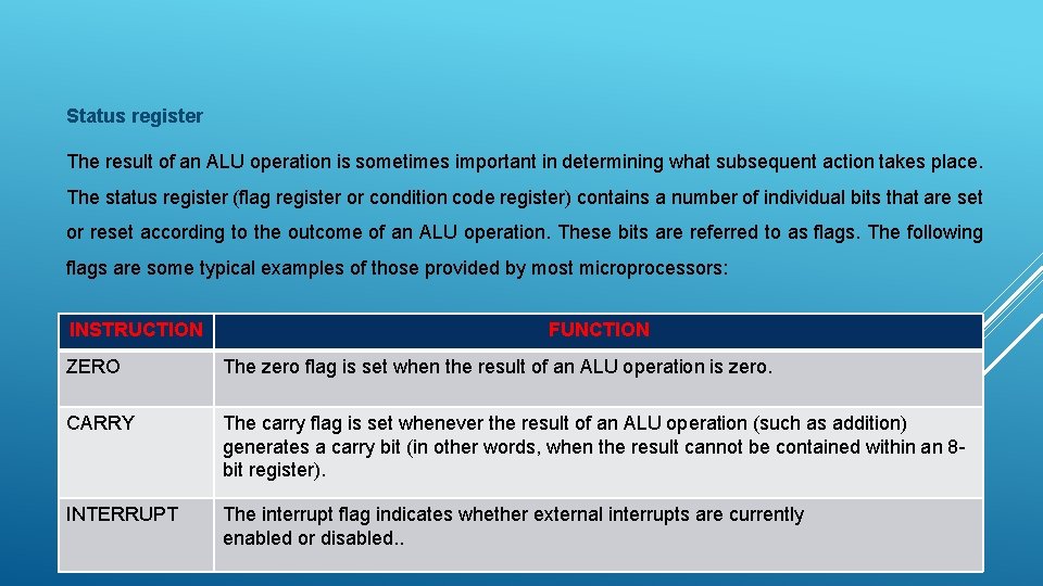 Status register The result of an ALU operation is sometimes important in determining what