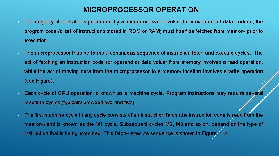 MICROPROCESSOR OPERATION § The majority of operations performed by a microprocessor involve the movement